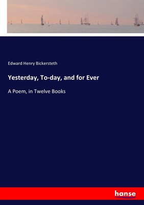 Edward Henry Bickersteth | Yesterday, To-day, and for Ever | Taschenbuch (2017)