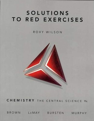 SOLUTIONS TO RED EXERCISES, CHEMISTRY THE CENTRAL SCIENCE By Roxy Wilson VG