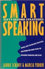 Smart Speaking: Sixty-Second Strategies by Schloff, Laurie, Yudkin, Marcia
