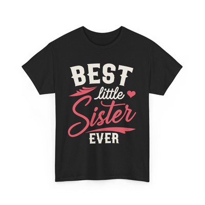 Best Little Sister Ever T Shirt, Funny Sibling Shirt, Cute Sister Birthday gift