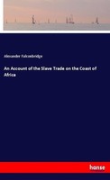 An Account Of The Slave Trade On The Coast Of Africa Alexander Falconbridge
