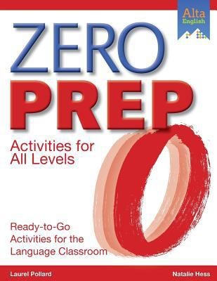 Zero Prep Activities for All Levels: Ready-to-Go Activities for the Language...