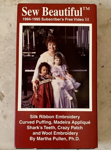 Sew Beautiful Martha Pullen Video VHS Silk Ribbon Embroidery Madeira Appliqué