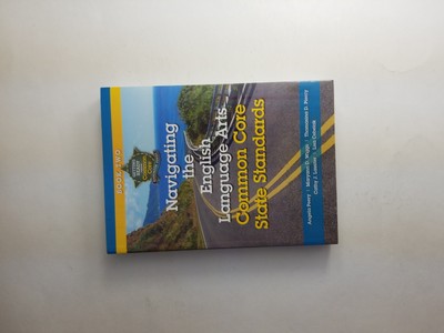 Navigating the English Language Arts Common Core State Standards: Navigating Imp