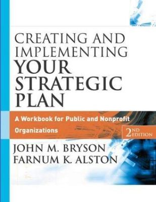 Creating and Implementing Your Strategic Plan: A Workbook for Public and...