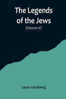 Louis Ginzberg | The Legends Of The Jews( Volume Iv) | Taschenbuch | Englisch