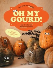 Oh My Gourd! : How to Carve a Pumpkin Plus 29 Other Fun Halloween