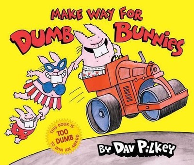 Dav Pilkey Make Way for Dumb Bunnies (Hardback)