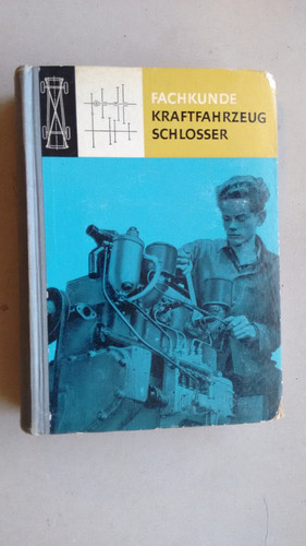 " Fachkunde Kraftfahrzeugschlosser "Fahrwerk,Kurbelwelle,Magnetzündung,Fette