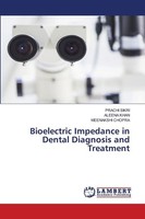 Bioelectric Impedance In Dental Diagnosis And Treatment Prachi Sikri