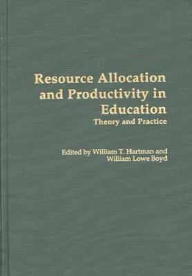 Resource Allocation and Productivity in Education: Theory and Practice (Contribu