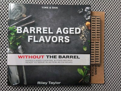 Time & Oak Barrel Aged Flavors Cocktail Drink Book 2018 by Riley Taylor