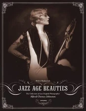 Jazz Age Beauties: The Lost Collection of Ziegfeld Photographer Alfred Cheney Jo