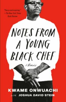 Notes from a Young Black Chef : A Memoir by Kwame Onwuachi and Joshua David...
