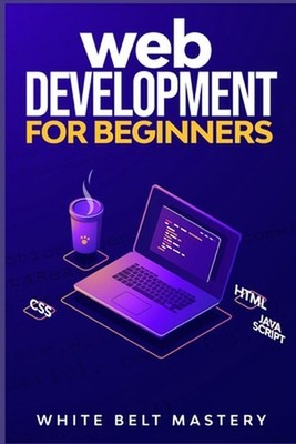 Web Development for beginners: Learn HTML/CSS/Javascript step by step with this