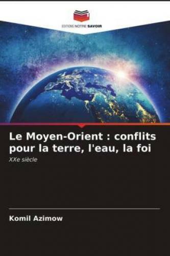 Thumbnail - Le Moyen-orient : Conflits Pour La Terre, L'eau, La Foi Xxe Siècle