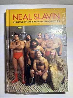 Neal Slavin: When Two or More Are Gathered Together by Kevin Moore Edited and...