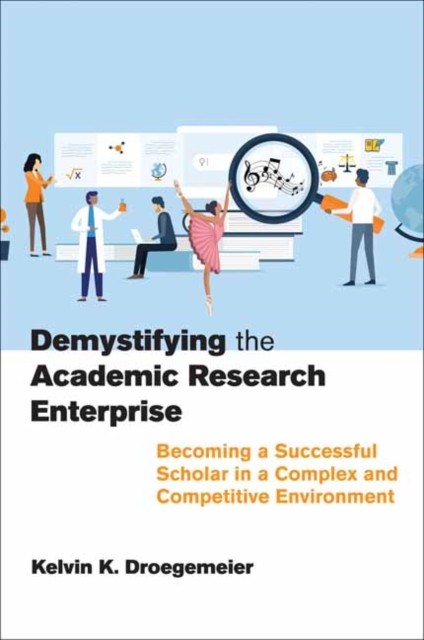 Demystifying the Academic Research Enterprise by Kelvin K. Droegemeier