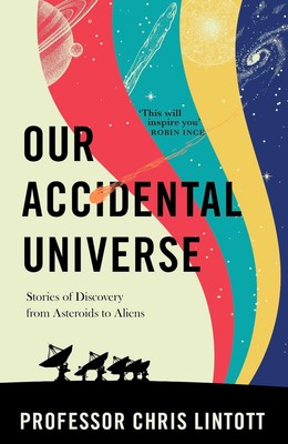 Our Accidental Universe: Stories of Discovery from Asteroids to Aliens by Chris 
