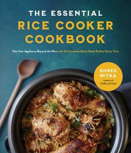 The Essential Rice Cooker Cookbook: Take Your Appliance Beyo