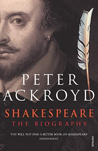 Shakespeare: The Biography By Peter Ackroyd. 9780749386559