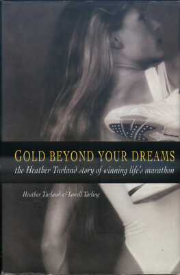 Gold beyond your Dreams - The Heather Turland story of winning life's marathon