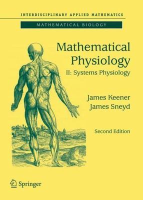 Mathematical Physiology: II: Systems Physiology (Interdisciplinary Applied Math