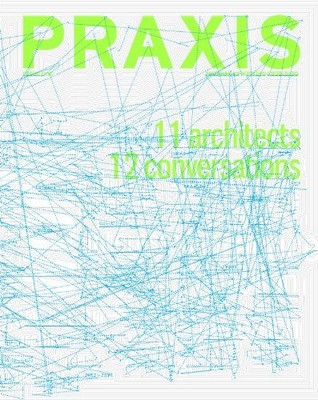 PRAXIS: JOURNAL OF WRITING AND BUILDING, ISSUE 11+12: 11 By Ashley Schafer