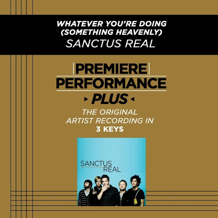 Whatever You're Doing (Something Heavenly) - Sanctus Real - Accompaniment Track
