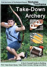 Take-Down Archery book: A DIY Guide to Building PVC Take-Down Bows, arrows~New