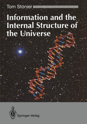 Information and the Internal Structure of the Universe: An Exploration into ...