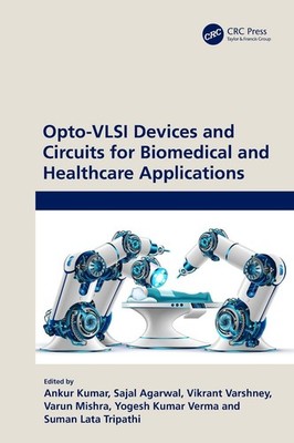 Opto-VLSI Devices and Circuits for Biomedical and Healthcare Applications by Ank