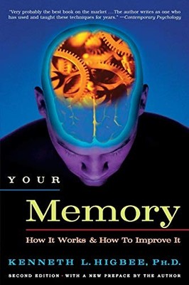 Your Memory: How It Works and How to Improve by Higbee Ph.D., Kenneth 1569246297