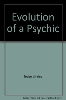 EVOLUTION OF A PSYCHIC By Shirlee Teabo *Excellent Condition*