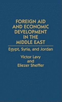 Foreign Aid and Economic Development in the Middle East: Egypt, Syria, and Jorda