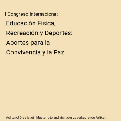 I Congreso Internacional: Educación Física, Recreación y Deportes: Aportes pa