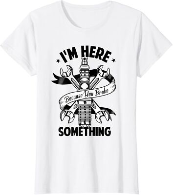 I'm Here Because You Broke Something Funny Mechanic Ladies' Crewneck T-Shirt