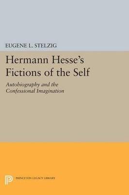 Hermann Hesse's Fictions of the Self - 9780691606316