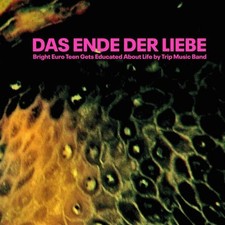 Das Ende Der Liebe Bright Euro Teens Get Educated About Life By Trip (Vinyl)