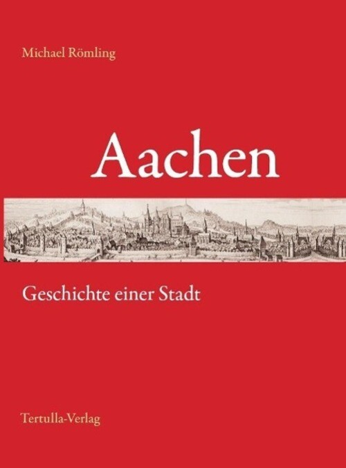 Thumbnail - Aachen | Geschichte Einer Stadt | Michael Römling | Deutsch |