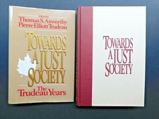 TOWARDS A JUST SOCIETY 1st ed hardcover Pierre Trudeau & Thomas Axworthy 1990 