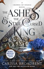The Ashes & the Star-Cursed King: Book 2 of the Nightborn Duet (Crowns of Ny...