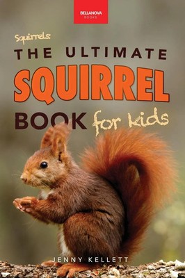 Squirrels The Ultimate Squirrel Book for Kids Jenny Kellett Taschenbuch Englisch