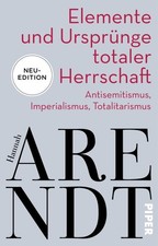 Hannah Arendt Elemente und Ursprünge totaler...