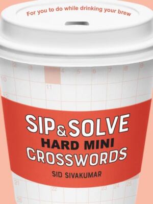 Sip & Solve Hard Mini Crosswords; Sip & So- 1454947969, Sid Sivakumar, paperback