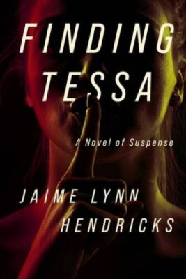 Finding Tessa - Hardcover By Hendricks, Jaime Lynn - GOOD