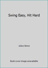 Swing Easy, Hit Hard by Julius Boros