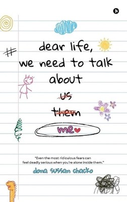 Dear Life, We Need to Talk About Me by Dona Sussan Chacko Hardcover Book