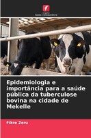 Epidemiologia E ImportâNcia Para A SaúDe PúBlica Da Tuberculose Bovina Na Cidade