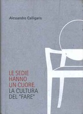 Le sedie hanno un cuore - Alessandro Calligaris (Grafiche Antiga) [2012]